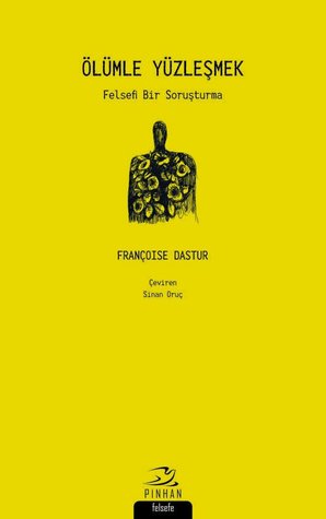 Ölümle Yüzleşmek : Felsefi Bir Soruşturma (Paperback)