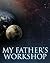 My Father's Workshop by James Phillips aka Professo...