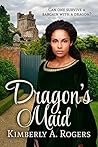 Dragon's Maid by Kimberly A. Rogers