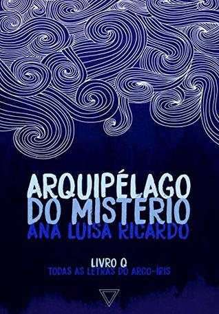 Arquipélago do mistério (Todas as letras do arco-íris Livro 5)