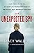 The Unexpected Spy: From the CIA to the FBI, My Secret Life Taking Down Some of the World's Most Notorious Terrorists