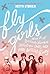 Fly Girls (Young Readers' Edition): How Five Daring Women Defied All Odds and Made Aviation History