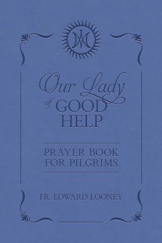 Our Lady of Good Help: Prayer Book for Pilgrims