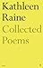 The Collected Poems of Kathleen Raine
