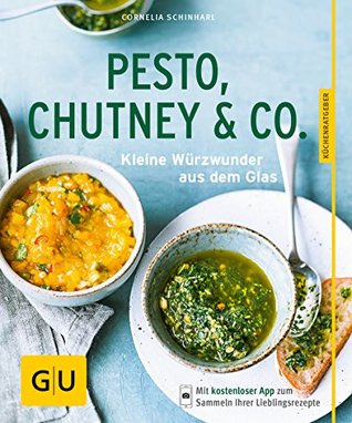 Pesto, Chutney & Co.: Kleine Würzwunder aus dem Glas (Paperback)