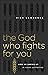 The God Who Fights for You:...