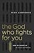 The God Who Fights for You by Rick Lawrence
