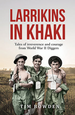 Larrikins in Khaki: Tales of Irreverence and Courage From World War II Diggers (Paperback)