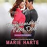 The Troublemaker Next Door by Marie Harte The Troublemaker Next Door by Marie Harte