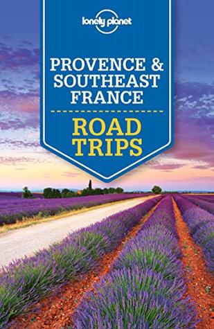 Lonely Planet Provence & Southeast France Road Trips (Travel Guide)
