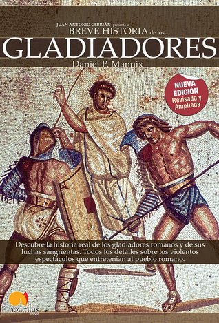 Portada de Breve historia de los gladiadores, de Daniel P. Mannix