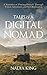 Tales of A Digital Nomad: A Narrative of Freeing Oneself Through Travel, Adventure, and Self-Realization