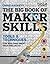The Big Book of Maker Skills: Tools & Techniques for Building Great Tech Projects