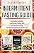 Intermittent Fasting Guide:...