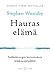 Hauras elämä : Sydänkirurgin kertomuksia leikkauspöydältä