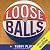 Loose Balls