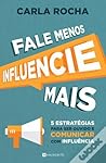Fale Menos, Influencie Mais