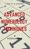 ADVANCED NUMEROLOGY TECHNIQUES: A BOOK OUT OF EXPERIENCE