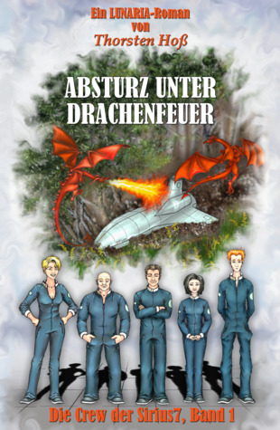 Absturz unter Drachenfeuer (Die Crew der Sirius7, #1)