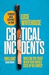 Critical Incidents by Lucie Whitehouse