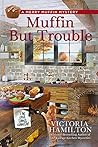 Muffin But Trouble (Merry Muffin Mystery, #6)