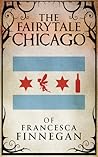 The Fairytale Chicago of Francesca Finnegan The Fairytale Chicago of Francesca Finnegan