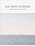 All That Is Made: A Guide t...