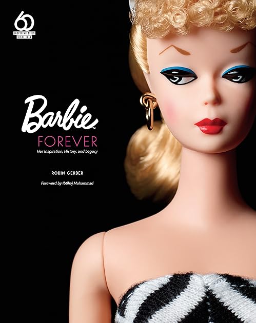 Barbie Forever: Her Inspiration, History, and Legacy