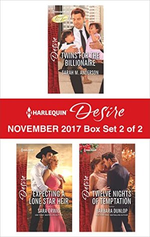 Harlequin Desire November 2017 - Box Set 2 of 2: Twins for the Billionaire\Expecting a Lone Star Heir\Twelve Nights of Temptation