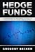 Hedge Funds: Comprehensive Beginner's Guide to create Wealth using Hedge Funds