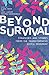 Beyond Survival: Strategies and Stories from the Transformative Justice Movement