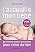 J'accueille mon bébé : 30 p...