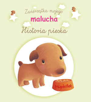 Zwierzątka mojego malucha. Historia pieska