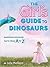 The Girl's Guide to Dinosaurs by Julie McGann