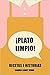¡Plato limpio!: Recetas e h...
