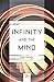 Infinity and the Mind: The Science and Philosophy of the Infinite (Princeton Science Library Book 86)