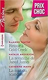 Retour à Cold Creek / La revanche de Jared James / La nuit du scandale