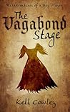 The Vagabond Stage by Kell Cowley The Vagabond Stage by Kell Cowley