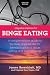 Integrative Medicine for Binge Eating: A Comprehensive Guide to the New Hope Model for the Elimination of Binge Eating and Food Cravings (Psychiatry Redefined Book 2)