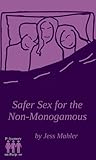Safer Sex for the Non-Monogamous (Polyamory on Purpose Guides, #3)