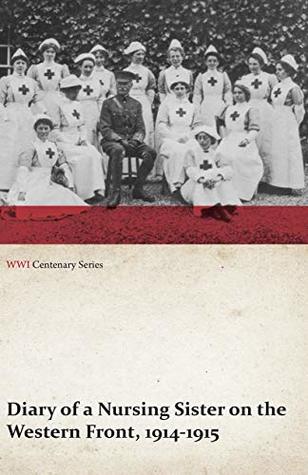 Diary of a Nursing Sister on the Western Front, 1914-1915