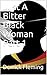 Just A Bitter Black Woman P...