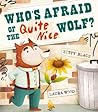 Who's Afraid of the Quite Nice Wolf? Who's Afraid of the Quite Nice Wolf?