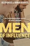 Men of Influence: The Transformational Impact of Godly Mentors Men of Influence: The Transformational Impact of Godly Mentors