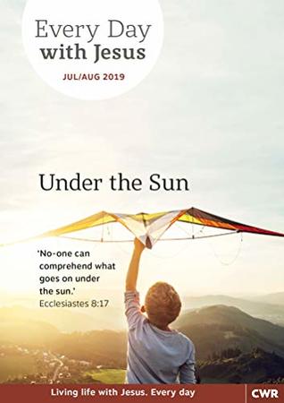 Every Day With Jesus July-August 2019: Under the Sun