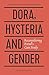 Dora, Hysteria, and Gender:...