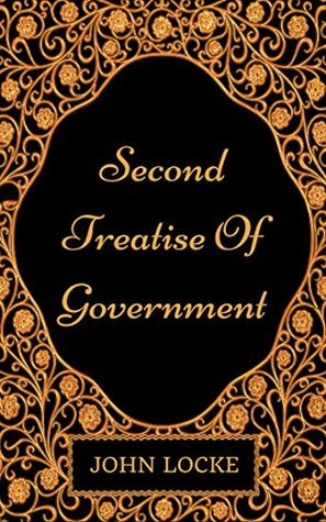 Second Treatise Of Government: By John Locke - Illustrated
