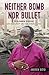 Neither Bomb Nor Bullet: Benjamin Kwashi: Archbishop on the front line