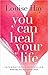 You Can Heal Your Life by Louise L. Hay