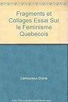 Fragments et collages. Essai sur le féminisme québécois des années 70